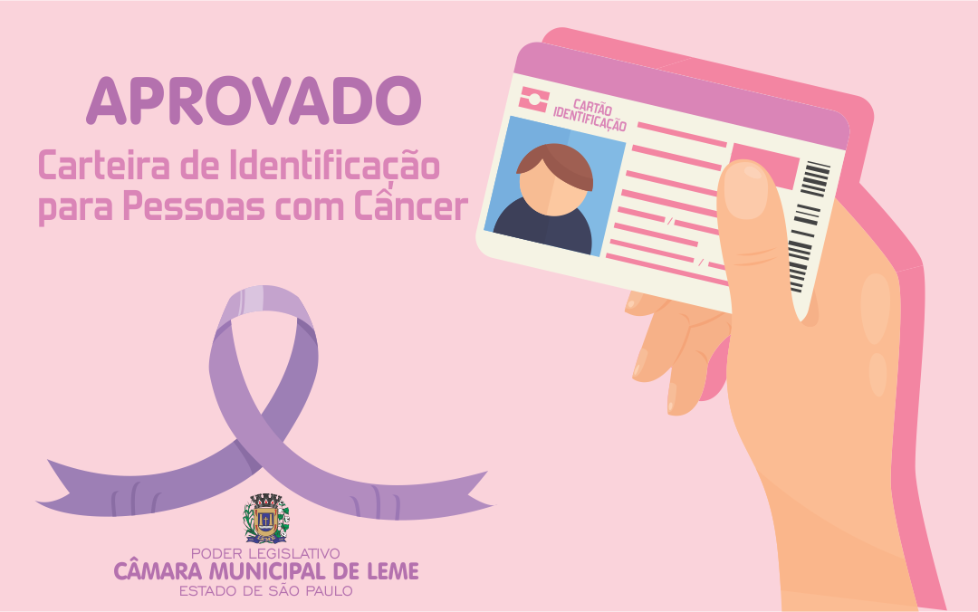 Câmara Municipal de Leme aprova criação da Carteira de Identificação para Pessoas com Câncer