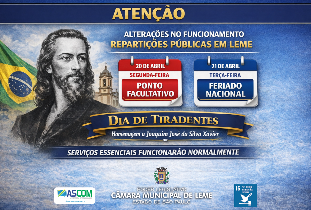 CÂMARA MUNICIPAL DE LEME INFORMA ALTERAÇÕES NO FUNCIONAMENTO DURANTE PONTO FACULTATIVO E FERIADO DE TIRADENTES