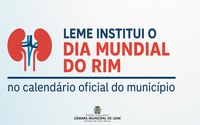 LEME INSTITUI O “DIA MUNDIAL DO RIM” NO CALENDÁRIO OFICIAL DO MUNICÍPIO